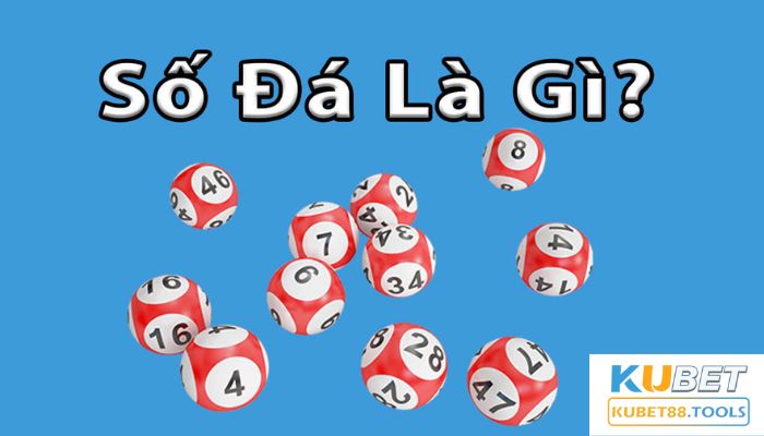 Số đá là gì? Cập nhật tin tức về số đá cùng Kubet88